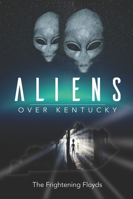 Aliens Over Kentucky by Jenny Floyd, Jacob Floyd