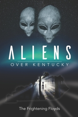 Aliens Over Kentucky by Jacob Floyd, Jenny Floyd