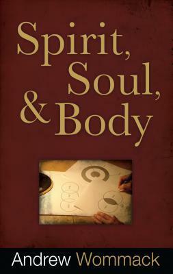 Spirit, Soul & Body by Andrew Wommack