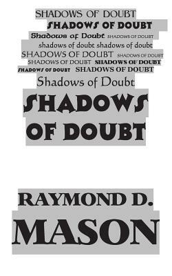 Shadows of Doubt by Raymond D. Mason