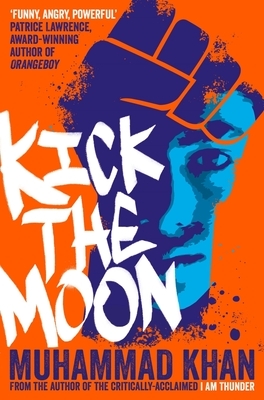 Kick the Moon by Muhammad Khan