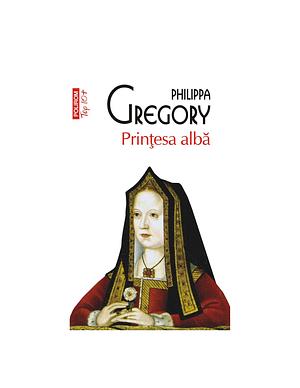 Prinţesa albă by Philippa Gregory