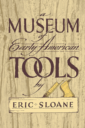 Museum of Early American Tools by Eric Sloane