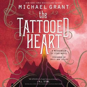 The Tattooed Heart: A Messenger of Fear Novel by Michael Grant