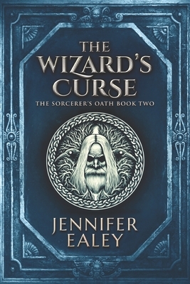 The Wizard's Curse: Large Print Edition by Jennifer Ealey