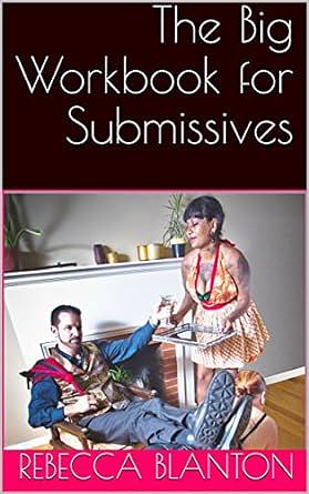 The Big Workbook for Submissives by Rebecca Elizabeth Blanton