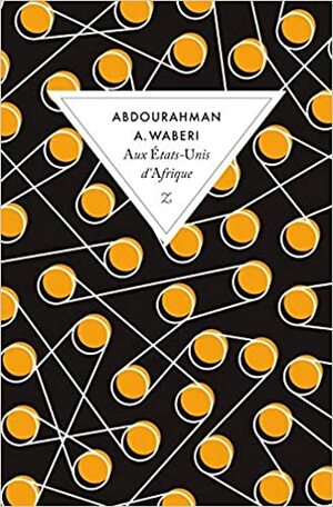 Aux États-Unis d'Afrique by Abdourahman A. Waberi
