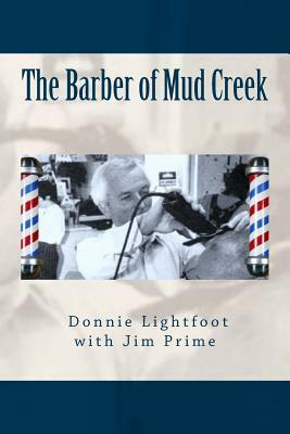 The Barber of Mud Creek by Donnie Lightfoot, Jim Prime