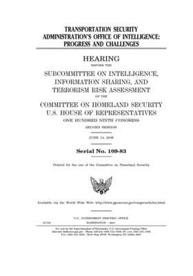 Transportation Security Administration's Office of Intelligence: progress and challenges by United St Congress, United States House of Representatives, Committee on Homeland Security (house)