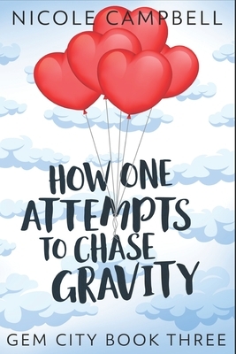 How One Attempts To Chase Gravity: Large Print Edition by Nicole Campbell