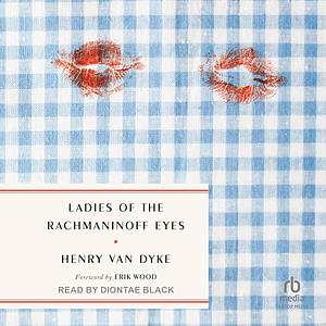 Ladies of the Rachmaninoff Eyes by Henry Van Dyke