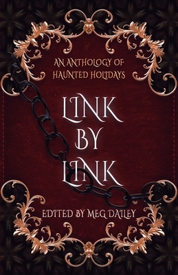 Link by Link: An Anthology of Haunted Holidays by Pam Dunn, Leslie Rush, Elle Beaumont, M. Dalto, Lauren Emily Whalen, Jess Moore, Kristin Jacques, C. Vonzale Lewis, Candace Robinson