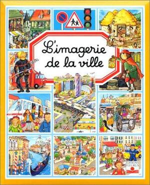 L'imagerie de la ville by Émilie Beaumont, Marie-Laure Bouet, Philippe Simon