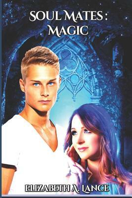 Soul Mates Magic by Elizabeth A. Lance