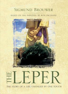 The Leper by Sigmund Brouwer