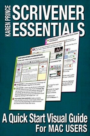 Scrivener Essentials: A Quick Start Visual Guide for Mac Users by Karen Prince