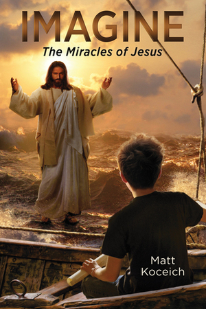 The Miracles of Jesus by Matt Koceich