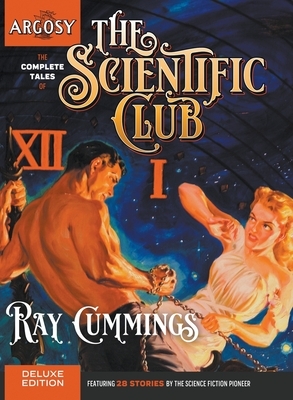 The Complete Tales of the Scientific Club by Ray Cummings