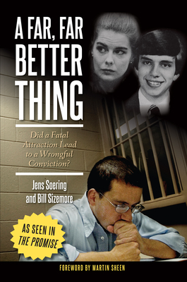 A Far, Far Better Thing: Did a Fatal Attraction Lead to a Wrongful Conviction? by Jens Soering, Bill Sizemore