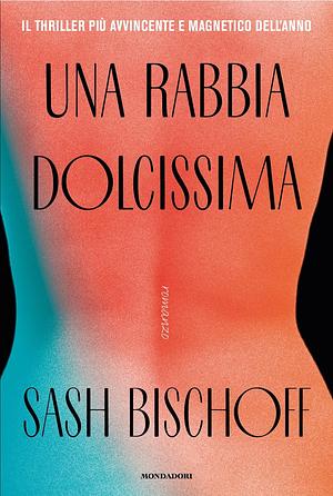 Una rabbia dolcissima by Sash Bischoff
