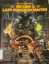 Sly Flourish's Return of the Lazy Dungeon Master by Michael E. Shea