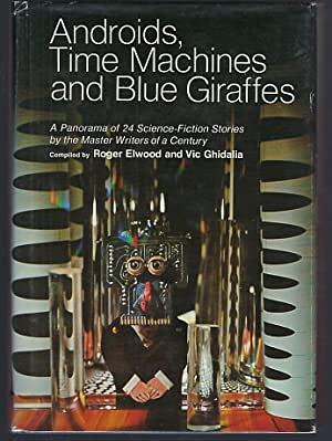 Androids, Time Machines, and Blue Giraffes: A Panorama of Science Fiction by Roger Elwood, Vic Ghidalia