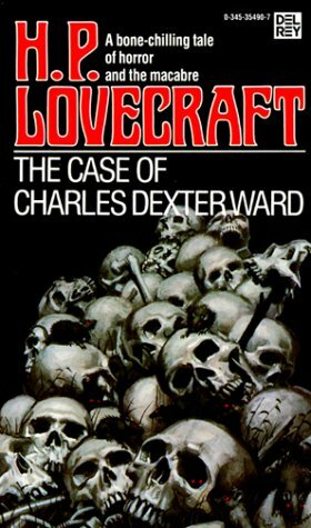 The Case of Charles Dexter Ward by H.P. Lovecraft