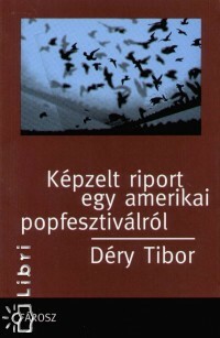 Képzelt riport egy amerikai pop-fesztiválról by Déry Tibor