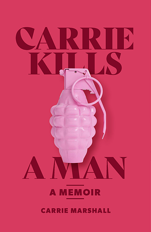 Carrie Kills a Man by Carrie Marshall