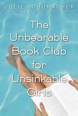 The Unbearable Book Club for Unsinkable Girls by Julie Schumacher