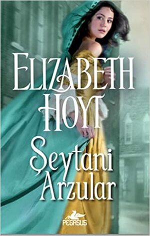 Şeytani Arzular by Elizabeth Hoyt, Nalan Yüce