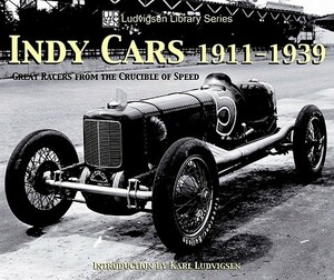 Indy Cars 1911-1939: Great Racers from the Crucible of Speed by Karl Ludvigsen