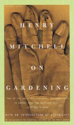 Henry Mitchell on Gardening by Henry Mitchell