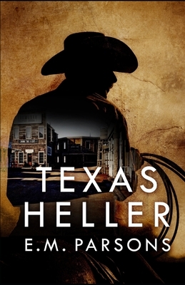 Texas Heller by E. M. Parsons