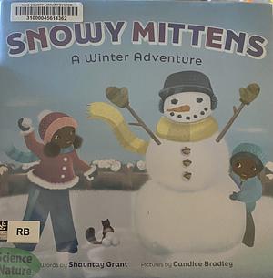 Snowy Mittens: A Winter Adventure by Shauntay Grant