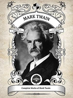 Oakshot Complete Works of Mark Twain by Mark Twain