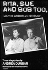 Rita, Sue, and Bob Too; With, the Arbor; And, Shirley: Three Stage Plays by Andrea Dunbar