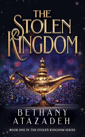 The Stolen Kingdom by Bethany Atazadeh