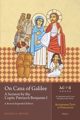 On Cana of Galilee: A Sermon by the Coptic Patriarch Benjamin I: A Revised Expanded Edition by Maged S. a. Mikhail