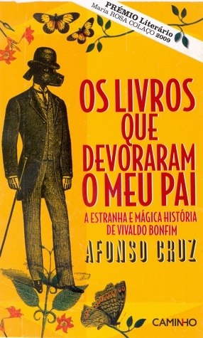 Os Livros Que Devoraram o Meu Pai by Afonso Cruz