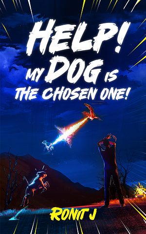 Help! My Dog Is The Chosen One! by Ronit J.
