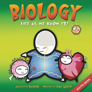 Biology: Life as We Know It! by Simon Basher, Dan Green