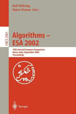 Algorithms - ESA 2002: 10th Annual European Symposium, Rome, Italy, September 17-21, 2002, Proceedings by 