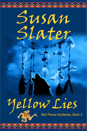 Yellow Lies: Ben Pecos Mysteries, Book 2 by Susan Slater