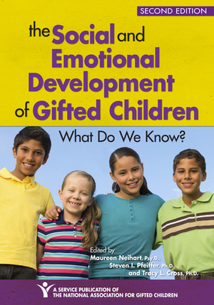 The Social and Emotional Development of Gifted Children: What Do We Know? by Steven Pfeiffer, Maureen Neihart, Tracy L. Cross