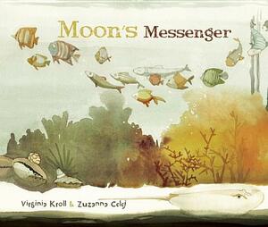 Moon's Messenger by Virginia Kroll