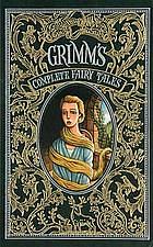 Grimm's Complete Fairy Tales by Jacob Grimm, Wilhelm Grimm