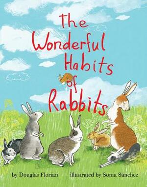 The Wonderful Habits of Rabbits by Douglas Florian