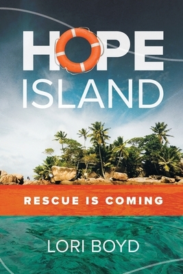 Hope Island: Rescue is Coming by Lori Boyd