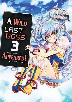 A Wild Last Boss Appeared! (Manga) Volume 3 by Tsubasa Haduki, Firehead